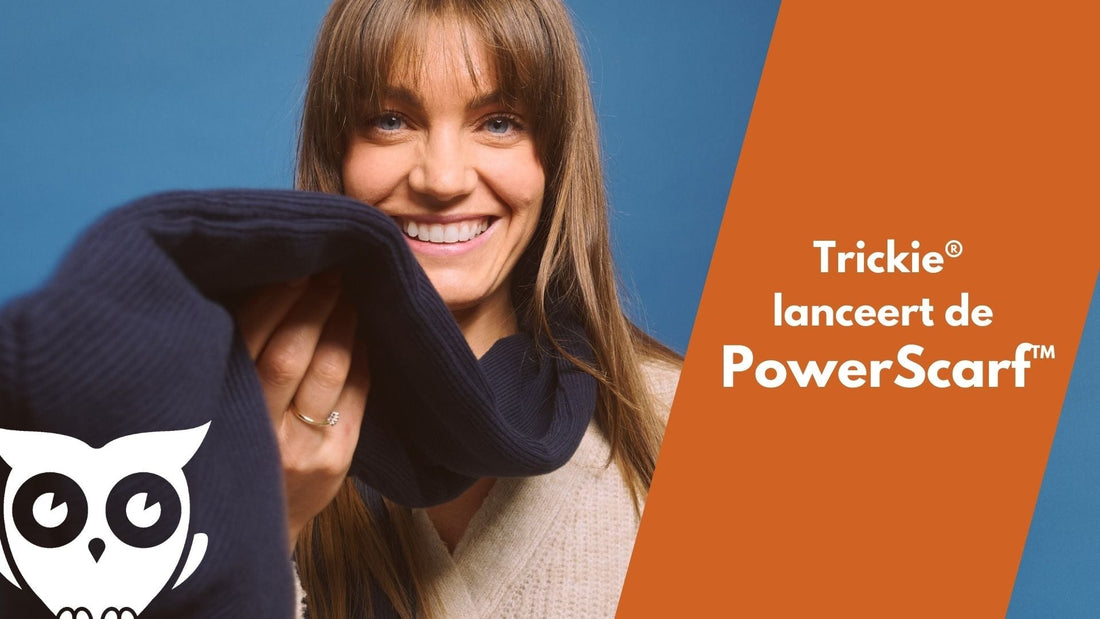 Trickie® lanceert de PowerScarf™